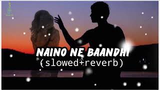 Naino Ne Baandhi door (slowed+reverb) music life
