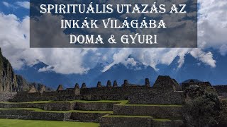 Spirituális utazás az inkák világába 1. rész