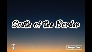 South of the Border - Ed Sheeran feat. Camila Cabello, Cardi B [Lyrics]
