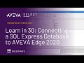 Learn in 30: Connecting a SQL Express Database to AVEVA Edge 2020