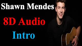 Shawn Mendes - Intro (8D Audio) | Wonder  [2020] Song 8D
