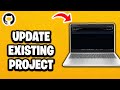 How To Update Existing Project On GitHub Repository - Fastest Guide