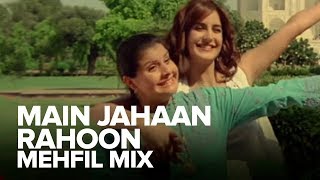 Main Jahaan Rahoon (Mehfil Mix) | Full Audio Song | Namastey London | Akshay Kumar, Katrina Kaif