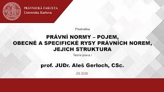 Právní normy – pojem,obecné a specifické rysy právních norem, jejich struktura - prof. Gerloch