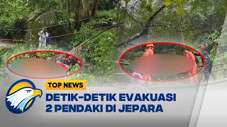 Dramatis! Detik-Detik Evakuasi 2 Pendaki Korban Longsor di Jepara - [ TOP NEWS ]