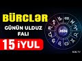 BÜRCLƏR 15 İYUL 2024 (Günün Ulduz Falı) BÜRC TV