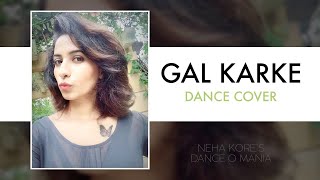 Gal Karke - Dance Cover | Neha Kore | Asees Kaur | Choreography video