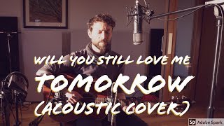 Will You Still Love Me Tomorrow (Cover)