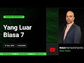 Yang Luar Biasa 7 | Ketan Rameshchandra | 19 December 2024