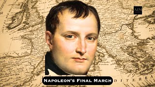 Napoleon’s Final March: The Road to Waterloo in 100 Days