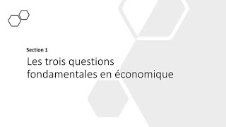 Section 1 | Trois questions fondamentales en économique