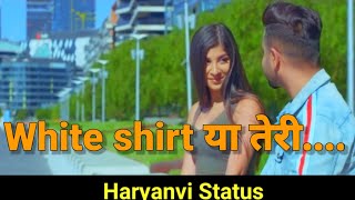 WHITE SHIRT | LATEST HARYANAVI SONGS 2020 | khasa aala chahar new song | Haryanvi Status Haryanavi