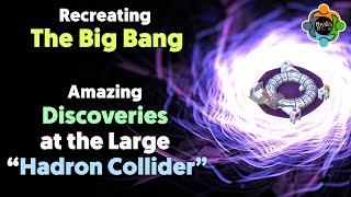 Recreating the Big Bang: Discoveries at the Large Hadron Collider