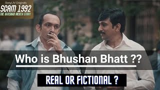 Who is Bhushan Bhatt in Scam 1992 |  Real or Fictional ?