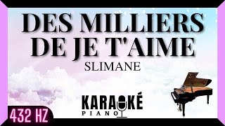 Des milliers de je t'aime - SLIMANE (Karaoké Piano Français - 432 Hz)