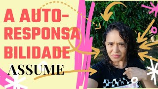 A AUTORRESPONSABILIDADE | o que é autorresponsabilidade? a arte de não ficar procurando culpados