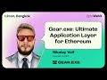 Gear.exe: Ultimate Application Layer for Ethereum by Nikolay Volf, Gear | L2con, Bangkok