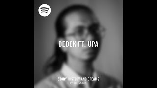 Dedek ft. Upa #storyhistoryanddreams