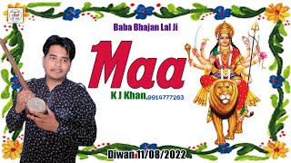 Maa By K J Khan New Live Jass Dara Baba Ghulam Shah Ji Rania Sirsa HR