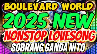 BOULEVARD WORLD 2025 NEW NONSTOP LOVE SONG ENGLISH/TAGALOG SUPER GANDA NITO