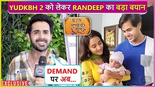 Randeep Rai Reveals About  Yeh Un Dinon Ki Baat Hai 2 | Reacts On Shivangi Joshi Entering KKK12