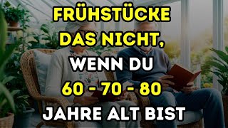 WENN DU ÜBER 60 JAHRE ALT BIST ➡️ ISS DIESE 3 LEBENSMITTEL NICHT ZUM FRÜHSTÜCK!