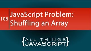 JavaScript Problem: Shuffling an Array