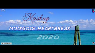 Monsoon Heartbreak Mashup 2020 | Alxori| Heartbreak Song