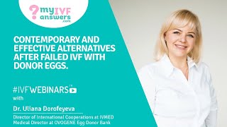 Contemporary and effective alternatives after failed IVF with donor eggs #IVFWEBINARS