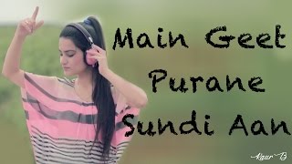 Main Geet Purane Sundi Aan | Full Video with Lyrics | Kaur B | Latest Punjabi Songs