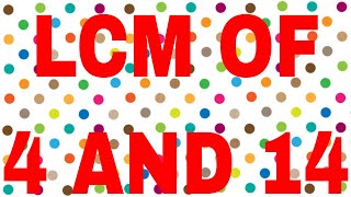 LCM OF 4 AND 14