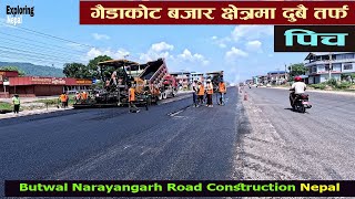 गैंडाकोट बजार क्षेत्रमा दुबै तर्फ कालो पत्रे पिच | Butwal Narayangarh Road Update | Episode:90