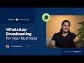WhatsApp broadcasting for your business communication