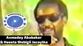 Axmadey Abubakar \u0026 Heesta Webigii Jacaylka