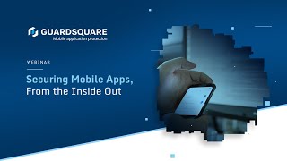 Securing Mobile Apps, From the Inside Out