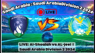 Saudi Arabia Division 2: Al-Shoalah vs Al-Jeel - Full Match Highlights \u0026 Analysis | December 2024