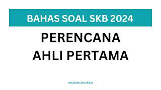 LATIHAN SOAL SKB CPNS PERENCANA AHLI PERTAMA 2024