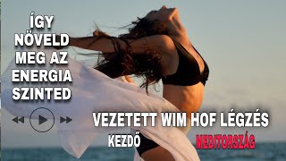 Aktivizáld a szupererőidet! | Wim Hof légzés | kezdő verzió | lélegzés meditáció |  Meditország