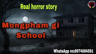 Mongpham gi School||Real horror story||Kanglei Leipung Wari Channel