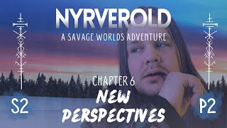 Savage Worlds: Nyrverold | New Perspectives | Part 2