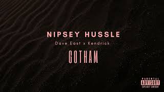 Nipsey Hussle - Gotham City ft Dave East, Kendrick Lamar [Prod Supe]