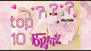 TOP 10 BRATZ IN MY COLLECTION! Bratz Video