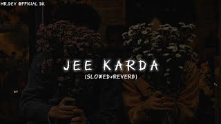 Jee Karda (Slowed+Reverb) - G Khan, Khaan Saab | @Dev_Vibes