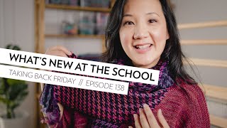 What's New at the School // Episode 138 // Taking Back Friday // a fibre arts vlog