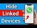 How to Hide Linked Devices On WhatsApp Step By Step Guide