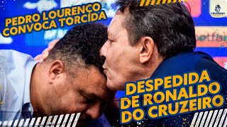 🔥 DESPEDIDA DO RONALDO! PRIMEIRAS PALAVRAS DE PEDRO LOURENÇO COMO NOVO DONO DO CRUZEIRO