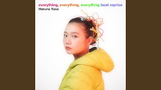 everything, everything, everything (beat reprise)