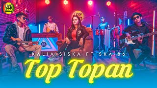 TOP TOPAN | KALIA SISKA ft SKA 86 | DJ KENTRUNG | Kulo pun angkat tangan