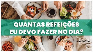 QUANTAS REFEIÇÕES DEVO FAZER NO DIA?