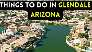 10 best things to do in Glendale, Arizona 2024 [Bucket list Places]